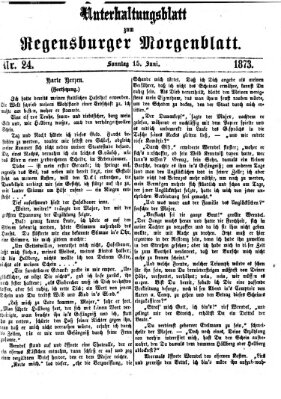 Regensburger Morgenblatt. Unterhaltungsblatt zum Regensburger Morgenblatt (Regensburger Morgenblatt) Sonntag 15. Juni 1873