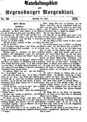 Regensburger Morgenblatt. Unterhaltungsblatt zum Regensburger Morgenblatt (Regensburger Morgenblatt) Sonntag 13. Juli 1873