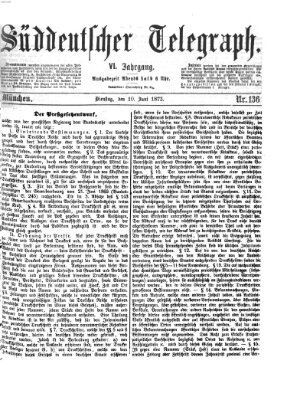 Süddeutscher Telegraph Dienstag 10. Juni 1873