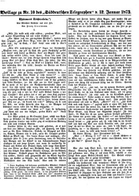 Süddeutscher Telegraph. Beilage zu Nr. ... des Süddeutschen Telegraphen (Süddeutscher Telegraph) Sonntag 12. Januar 1873