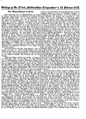 Süddeutscher Telegraph. Beilage zu Nr. ... des Süddeutschen Telegraphen (Süddeutscher Telegraph) Donnerstag 13. Februar 1873