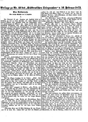 Süddeutscher Telegraph. Beilage zu Nr. ... des Süddeutschen Telegraphen (Süddeutscher Telegraph) Sonntag 16. Februar 1873