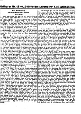 Süddeutscher Telegraph. Beilage zu Nr. ... des Süddeutschen Telegraphen (Süddeutscher Telegraph) Donnerstag 20. Februar 1873