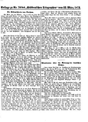 Süddeutscher Telegraph. Beilage zu Nr. ... des Süddeutschen Telegraphen (Süddeutscher Telegraph) Sonntag 23. März 1873