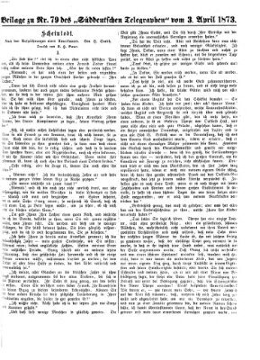 Süddeutscher Telegraph. Beilage zu Nr. ... des Süddeutschen Telegraphen (Süddeutscher Telegraph) Donnerstag 3. April 1873