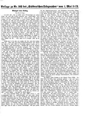 Süddeutscher Telegraph. Beilage zu Nr. ... des Süddeutschen Telegraphen (Süddeutscher Telegraph) Donnerstag 1. Mai 1873