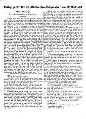 Süddeutscher Telegraph. Beilage zu Nr. ... des Süddeutschen Telegraphen (Süddeutscher Telegraph) Donnerstag 22. Mai 1873