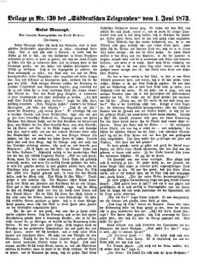 Süddeutscher Telegraph. Beilage zu Nr. ... des Süddeutschen Telegraphen (Süddeutscher Telegraph) Sonntag 1. Juni 1873