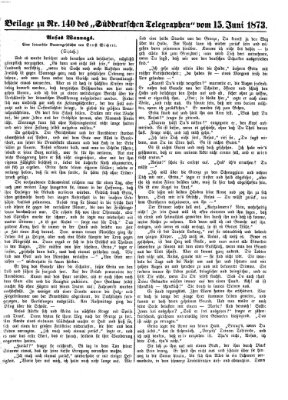 Süddeutscher Telegraph. Beilage zu Nr. ... des Süddeutschen Telegraphen (Süddeutscher Telegraph) Sonntag 15. Juni 1873