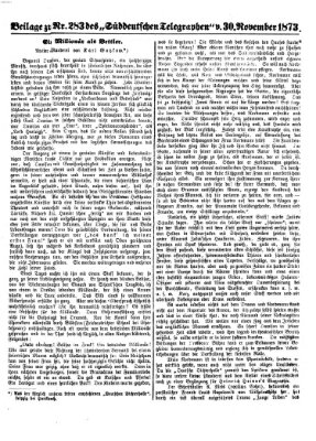 Süddeutscher Telegraph. Beilage zu Nr. ... des Süddeutschen Telegraphen (Süddeutscher Telegraph) Sonntag 30. November 1873