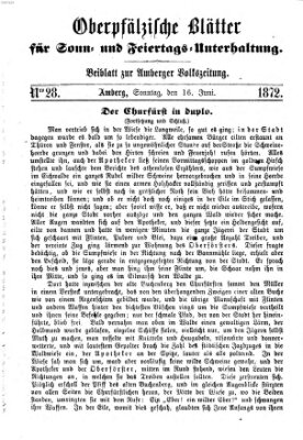 Oberpfälzische Blätter für Sonn- und Feiertags-Unterhaltung (Amberger Volks-Zeitung für Stadt und Land) Sonntag 16. Juni 1872