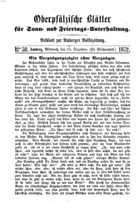 Oberpfälzische Blätter für Sonn- und Feiertags-Unterhaltung (Amberger Volks-Zeitung für Stadt und Land) Mittwoch 25. Dezember 1872