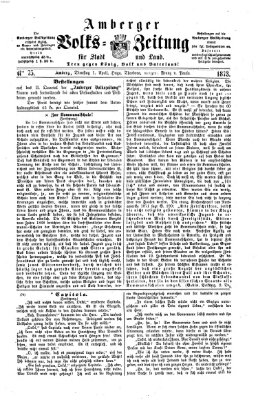 Amberger Volks-Zeitung für Stadt und Land Dienstag 1. April 1873