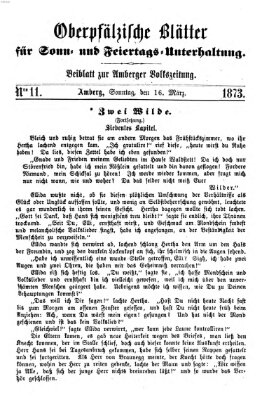 Oberpfälzische Blätter für Sonn- und Feiertags-Unterhaltung (Amberger Volks-Zeitung für Stadt und Land) Sonntag 16. März 1873