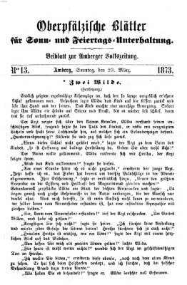 Oberpfälzische Blätter für Sonn- und Feiertags-Unterhaltung (Amberger Volks-Zeitung für Stadt und Land) Sonntag 23. März 1873