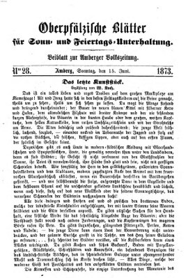 Oberpfälzische Blätter für Sonn- und Feiertags-Unterhaltung (Amberger Volks-Zeitung für Stadt und Land) Sonntag 15. Juni 1873