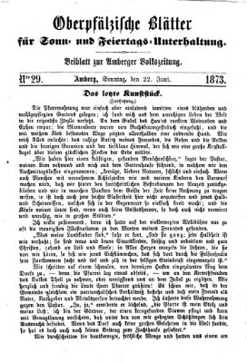 Oberpfälzische Blätter für Sonn- und Feiertags-Unterhaltung (Amberger Volks-Zeitung für Stadt und Land) Sonntag 22. Juni 1873