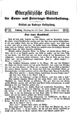 Oberpfälzische Blätter für Sonn- und Feiertags-Unterhaltung (Amberger Volks-Zeitung für Stadt und Land) Sonntag 29. Juni 1873