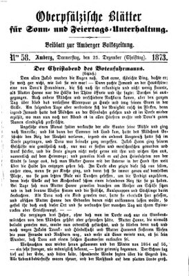 Oberpfälzische Blätter für Sonn- und Feiertags-Unterhaltung (Amberger Volks-Zeitung für Stadt und Land) Donnerstag 25. Dezember 1873