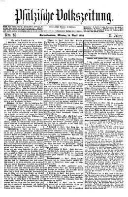 Pfälzische Volkszeitung Montag 14. April 1873