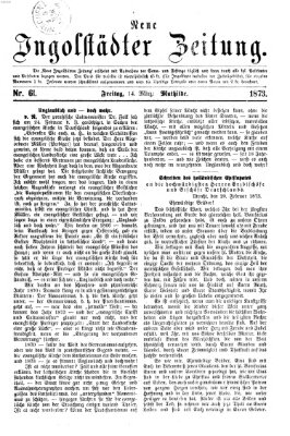 Neue Ingolstädter Zeitung Freitag 14. März 1873