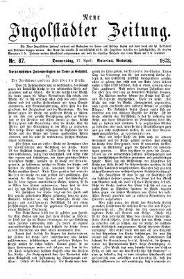 Neue Ingolstädter Zeitung Donnerstag 17. April 1873