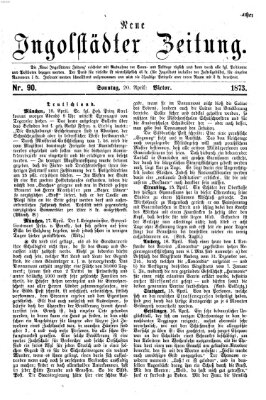 Neue Ingolstädter Zeitung Sonntag 20. April 1873