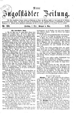 Neue Ingolstädter Zeitung Freitag 9. Mai 1873