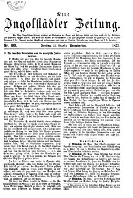 Neue Ingolstädter Zeitung Freitag 22. August 1873