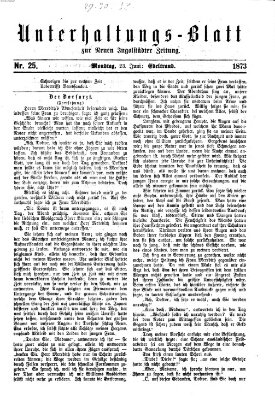 Neue Ingolstädter Zeitung. Unterhaltungs-Blatt zur "Neuen Ingolstädter Zeitung" (Neue Ingolstädter Zeitung) Montag 23. Juni 1873