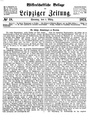 Leipziger Zeitung. Wissenschaftliche Beilage (Leipziger Zeitung) Sonntag 2. März 1873