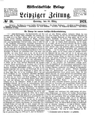 Leipziger Zeitung. Wissenschaftliche Beilage (Leipziger Zeitung) Sonntag 30. März 1873