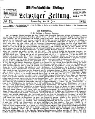 Leipziger Zeitung. Wissenschaftliche Beilage (Leipziger Zeitung) Donnerstag 26. Juni 1873