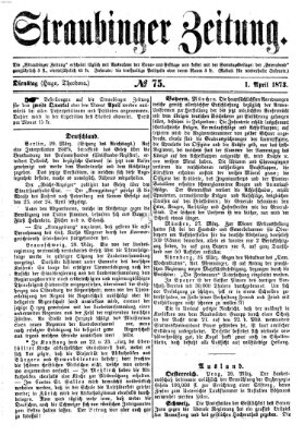 Straubinger Zeitung Dienstag 1. April 1873