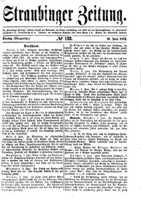 Straubinger Zeitung Dienstag 10. Juni 1873