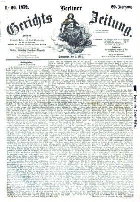 Berliner Gerichts-Zeitung Samstag 2. März 1872