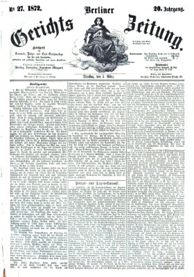 Berliner Gerichts-Zeitung Dienstag 5. März 1872