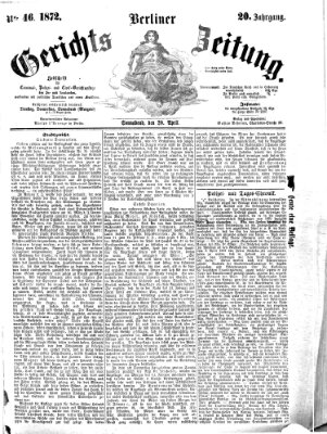 Berliner Gerichts-Zeitung Samstag 20. April 1872