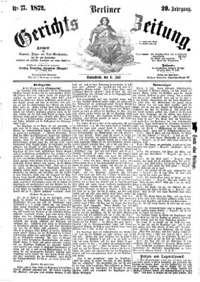 Berliner Gerichts-Zeitung Samstag 6. Juli 1872