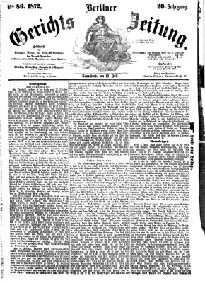 Berliner Gerichts-Zeitung Samstag 13. Juli 1872