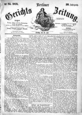 Berliner Gerichts-Zeitung Dienstag 23. Juli 1872