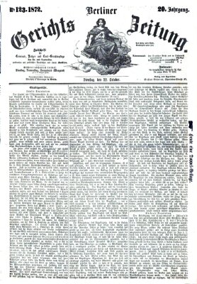 Berliner Gerichts-Zeitung Dienstag 22. Oktober 1872