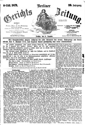 Berliner Gerichts-Zeitung Dienstag 31. Dezember 1872