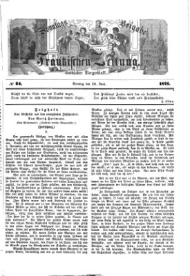 Fränkische Zeitung. Sonntags-Beigabe der Fränkischen Zeitung (Ansbacher Morgenblatt) (Ansbacher Morgenblatt) Sonntag 18. Juni 1871