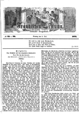 Fränkische Zeitung. Sonntags-Beigabe der Fränkischen Zeitung (Ansbacher Morgenblatt) (Ansbacher Morgenblatt) Sonntag 2. Juli 1871