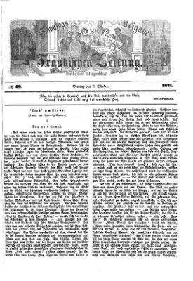 Fränkische Zeitung. Sonntags-Beigabe der Fränkischen Zeitung (Ansbacher Morgenblatt) (Ansbacher Morgenblatt) Sonntag 8. Oktober 1871