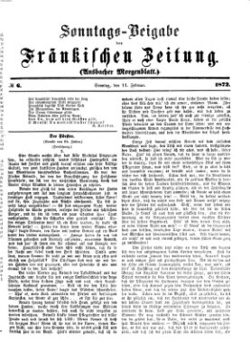 Fränkische Zeitung. Sonntags-Beigabe der Fränkischen Zeitung (Ansbacher Morgenblatt) (Ansbacher Morgenblatt) Sonntag 11. Februar 1872