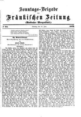 Fränkische Zeitung. Sonntags-Beigabe der Fränkischen Zeitung (Ansbacher Morgenblatt) (Ansbacher Morgenblatt) Sonntag 16. Juni 1872