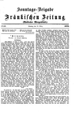 Fränkische Zeitung. Sonntags-Beigabe der Fränkischen Zeitung (Ansbacher Morgenblatt) (Ansbacher Morgenblatt) Sonntag 16. März 1873
