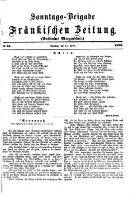 Fränkische Zeitung. Sonntags-Beigabe der Fränkischen Zeitung (Ansbacher Morgenblatt) (Ansbacher Morgenblatt) Sonntag 13. April 1873